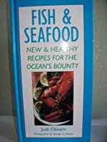 Fish and Seafood: New & healthy recipes for the ocean's bounty 0944297102 Book Cover